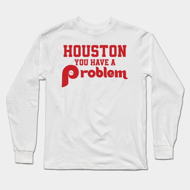 Houston You Have A Problem Jersey Philadelphia Philly funny Long Sleeve T-Shirt by kim.id